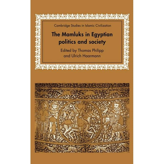 Cambridge Studies in Islamic Civilizatio The Mamluks in Egyptian Politics and Society, (Hardcover)