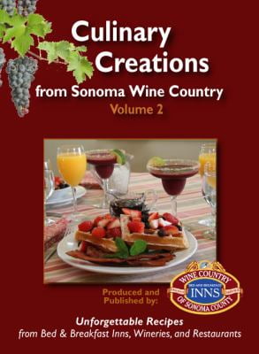 Culinary Creations from Sonoma Wine Country, Volume 2 (Spiral-bound - Used) 0976979713 9780976979715