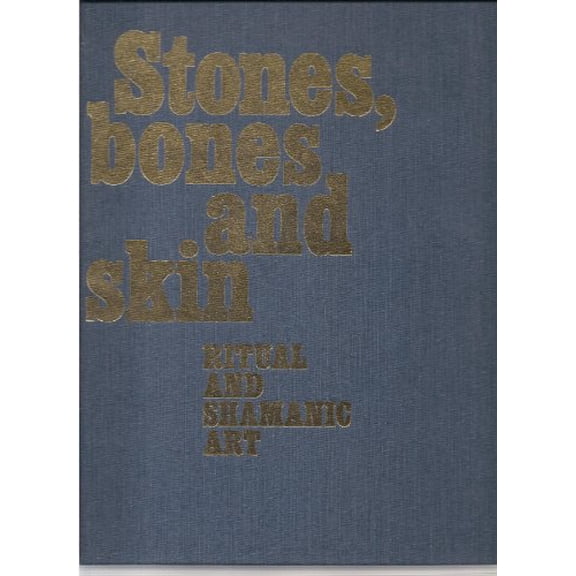 Pre-Owned Stones, Bones and Skin: Ritual and Shamanic art, 9780919902039, 0919902030, Hardcover, cloth edition edition