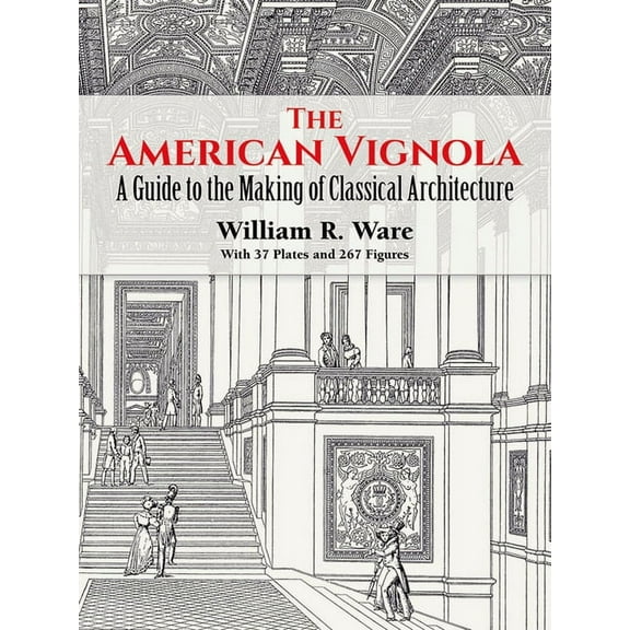 Dover Architecture: The American Vignola : A Guide to the Making of Classical Architecture (Paperback)