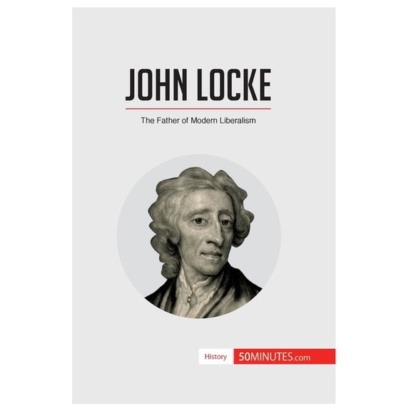 John Locke: The Father of Modern Liberalism, (Paperback)