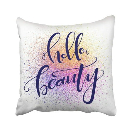 ARTJIA Hello Beauty Words On Colorful Paint Splash And White Lettering Modern Brush Calligraphy Pillowcase 18x18