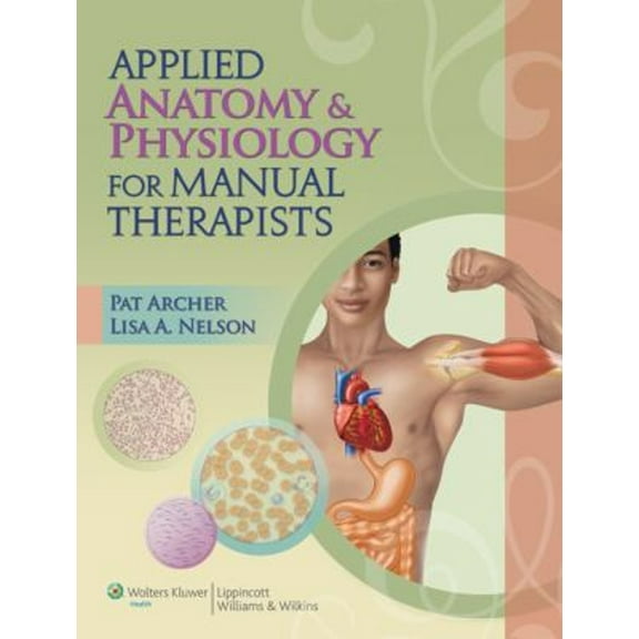Pre-Owned Applied Anatomy and Physiology for Manual Therapists (Paperback) 9781605476551