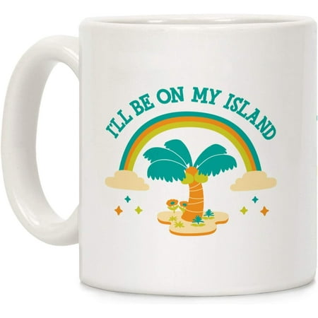 

I ll Be On My Island White 11 Ounce Ceramic Coffee Mug