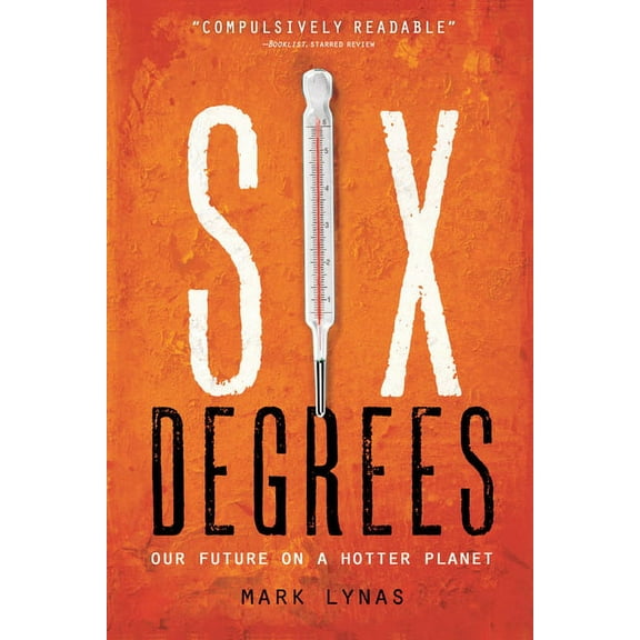 Six Degrees: Our Future on a Hotter Planet, (Paperback)
