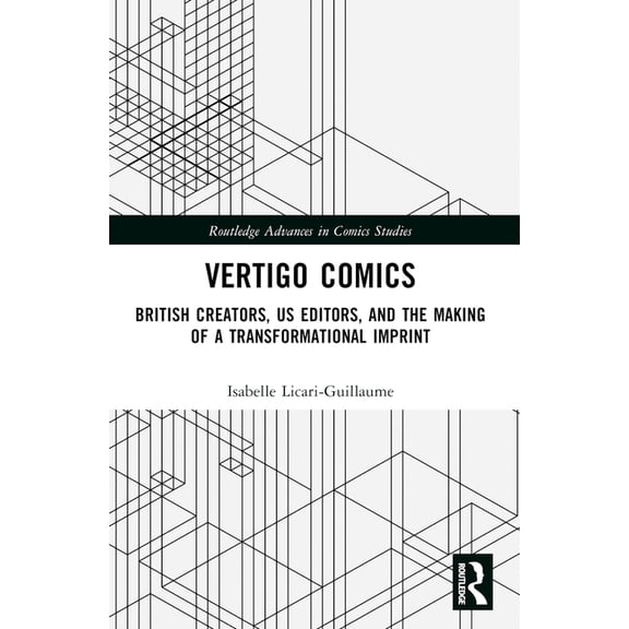Routledge Advances in Comics Studies Vertigo Comics: British Creators, US Editors, and the Making of a Transformational Imprint, (Paperback)