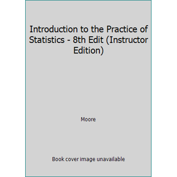 Pre-Owned Introduction to the Practice of Statistics - 8th Edit (Instructor Edition) (Hardcover) 1464133387 9781464133381