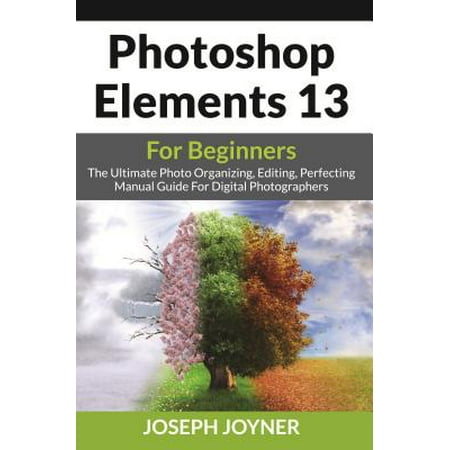 Photoshop Elements 13 For Beginners - eBook