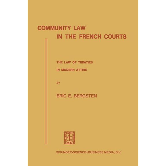 Community Law in the French Courts: The Law of Treaties in Modern Attire, (Paperback)