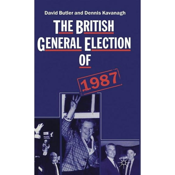 The British General Election of 1987, (Hardcover)