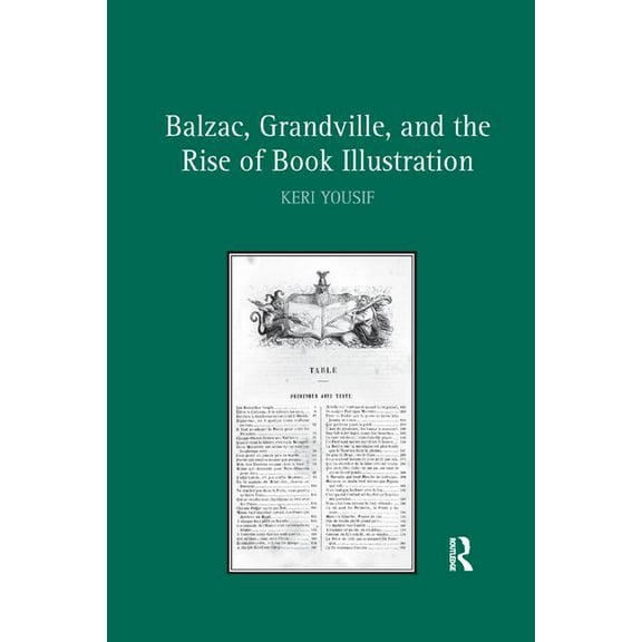 Balzac, Grandville, and the Rise of Book Illustration, (Paperback)