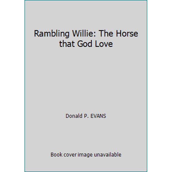 Pre-Owned Rambling Willie: The Horse that God Love (Hardcover) 049802542X 9780498025426