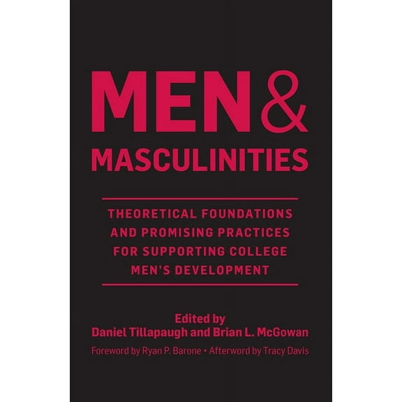 Men and Masculinities: Theoretical Foundations and Promising Practices for Supporting College Men's Development, (Hardcover)