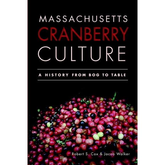 American Palate: Massachusetts Cranberry Culture : A History from Bog to Table (Paperback)