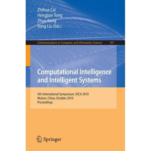 Communications in Computer and Informati Computational Intelligence and Intelligent Systems: 5th International Symposium, ISICA 2010, Wuhan, China, October 22-24, Book 107, (Paperback)