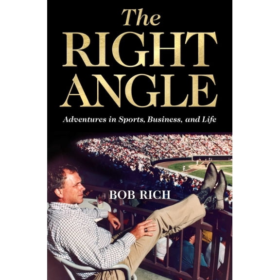 The Right Angle: Adventures in Sports, Business, and Life, (Hardcover)