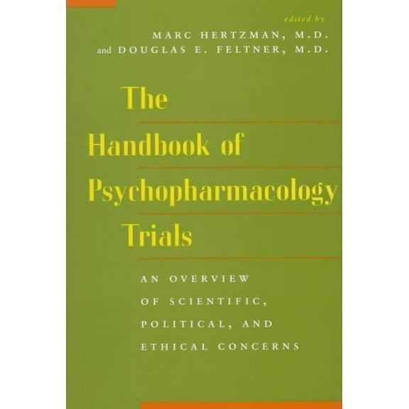 The Handbook of Psychopharmacology Trials: An Overview of Scientific, Political, and Ethical Concerns, (Hardcover)