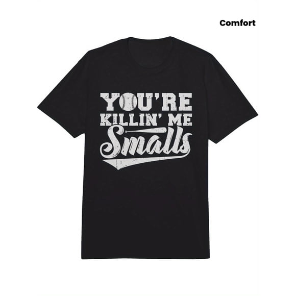 T Shirt You're Killin' Me Smalls Funny Baseball Heavy