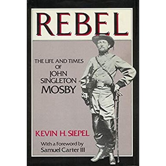 Pre-Owned Rebel: The Life and Times of John Singleton Mosby (Hardcover) 0312665598 9780312665593