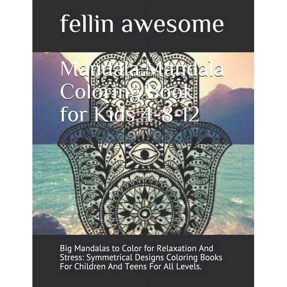Mandala: Mandala Coloring Book for Kids 4-8-12: Big Mandalas to Color for Relaxation And Stress: Symmetrical Designs Col, (Paperback)