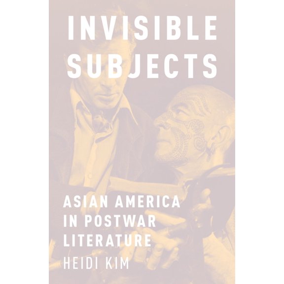 Invisible Subjects: Asian America in Postwar Literature, (Hardcover)