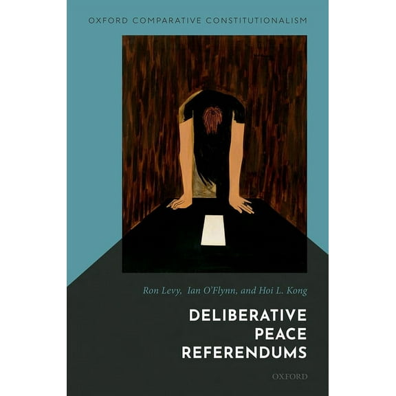 Oxford Comparative Constitutionalism Deliberative Peace Referendums, (Hardcover)