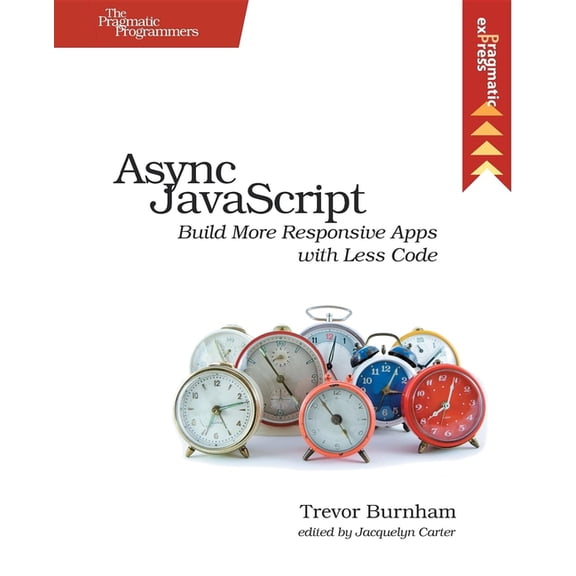 ASYNC JavaScript: Build More Responsive Apps with Less Code, (Paperback)
