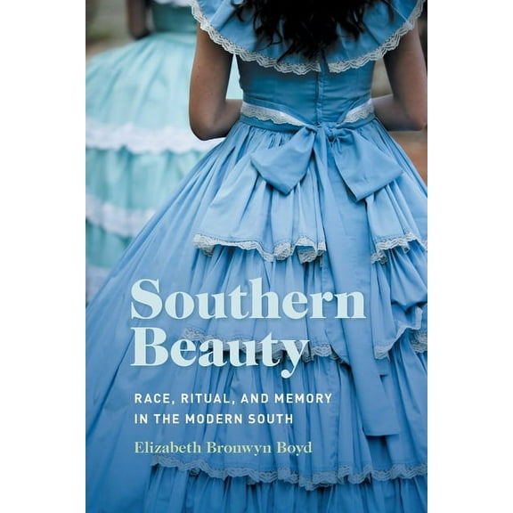 Southern Beauty: Race, Ritual, and Memory in the Modern South, (Paperback)