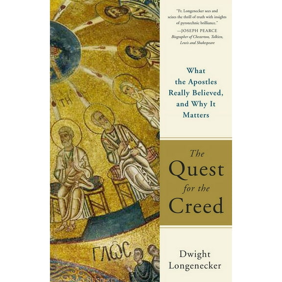 The Quest for the Creed What the Apostles Really Believed, and Why It Matters, (Paperback)