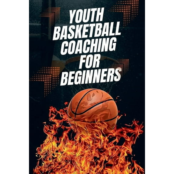 Youth Basketball Coaching for Beginners, (Paperback)