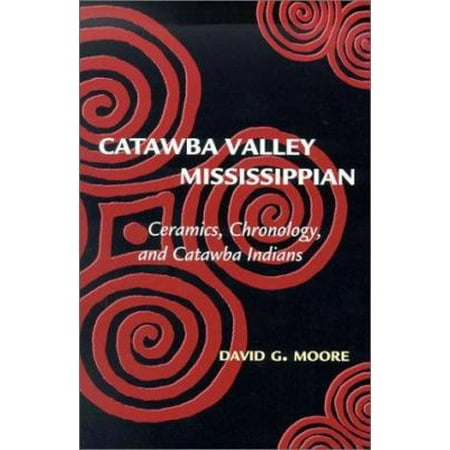 Catawba Valley Mississippian: Ceramics, Chronology, and Catawba Indians