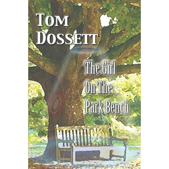 Tom Dossett: The Girl On The Park Bench (Paperback)