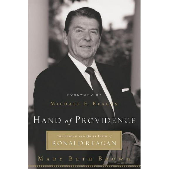 Hand of Providence: The Strong and Quiet Faith of Ronald Reagan, (Paperback)