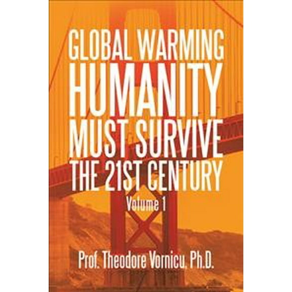 Global Warming : Humanity Must Survive the 21st Century