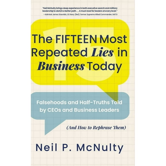 The Fifteen Most Repeated Lies in Business Today: Falsehoods and Half-Truths Told by CEOs and Business Leaders (And How , (Hardcover)