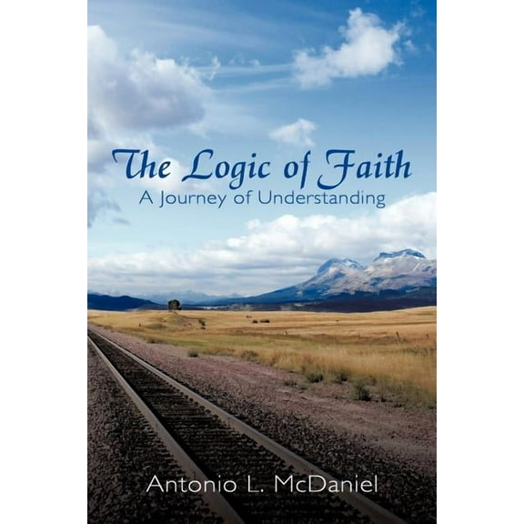 Logic of Faith : A Journey of Understanding