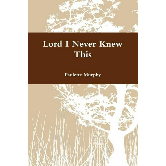 Lord I Never Knew This, (Paperback)