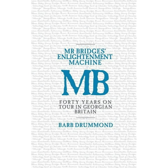 Mr Bridges' Enlightenment Machine: Forty Years on Tour in Georgian Britain, (Hardcover)