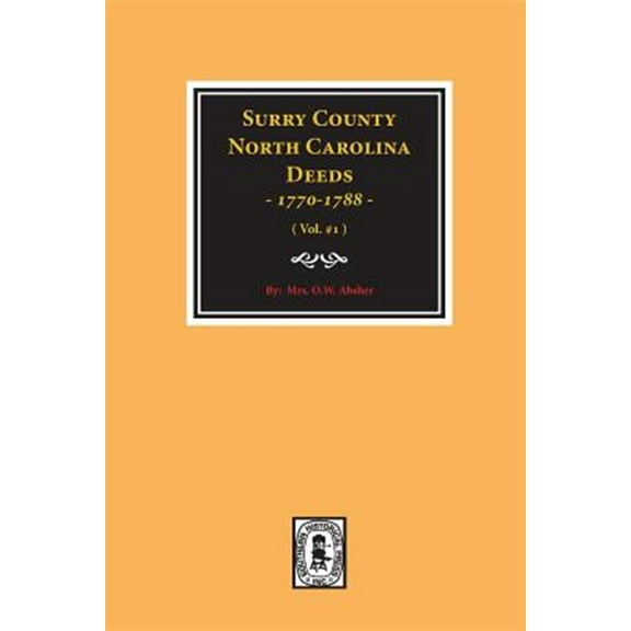 Surry County, North Carolina Deeds, 1770-1788. (Vol. #1) (Paperback)