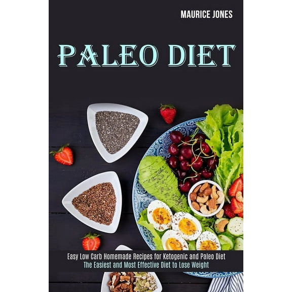 Paleo Diet: Easy Low Carb Homemade Recipes for Ketogenic and Paleo Diet (The Easiest and Most Effective Diet to Lose Wei, (Paperback)
