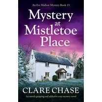 An Eve Mallow Mystery Mystery at Mistletoe Place: An utterly gripping and addictive cozy mystery novel, Book 15, (Paperback)