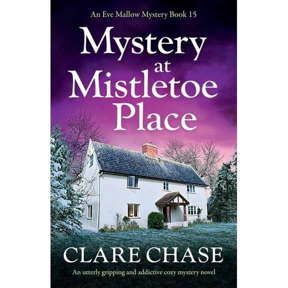 An Eve Mallow Mystery Mystery at Mistletoe Place: An utterly gripping and addictive cozy mystery novel, Book 15, (Paperback)