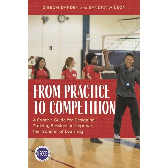 Professional Development in Sport Coachi From Practice to Competition: A Coach's Guide for Designing Training Sessions to Improve the Transfer of Learning, (Paperback)