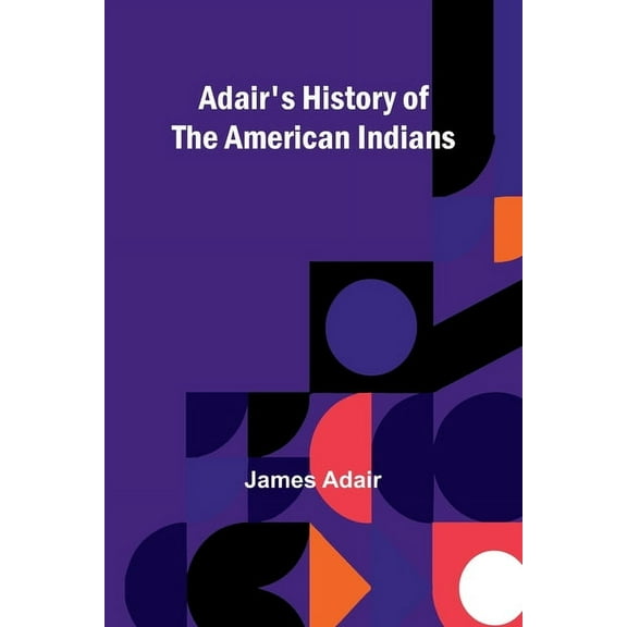 Adair's History of the American Indians, (Paperback)