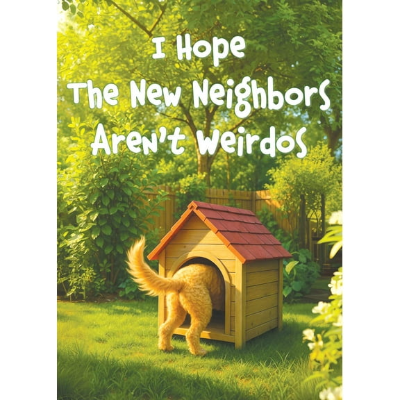 Glory To Dog I Hope The New Neighbors Aren't Weirdos Funny Housewarming Card
