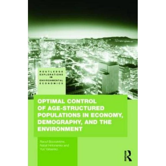 Routledge Explorations in Environmental Optimal Control of Age-structured Populations in Economy, Demography, and the Environment, Book 29, (Hardcover)