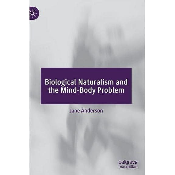 Biological Naturalism and the Mind-Body Problem, (Hardcover)