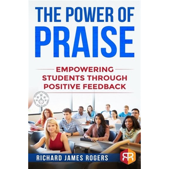 Pre-Owned The Power of Praise: Empowering Students Through Positive Feedback