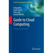 Computer Communications and Networks: Guide to Cloud Computing: Principles and Practice (Hardcover)