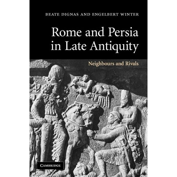 ROME AND PERSIA IN LATE ANTIQUITY
